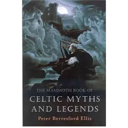 The mammoth book of Celtic myths and legends
