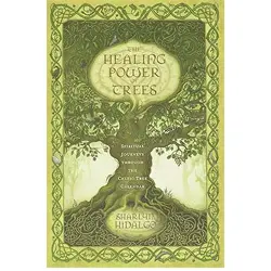 The healing power of trees: Spiritual journeys through the Celtic tree calendar