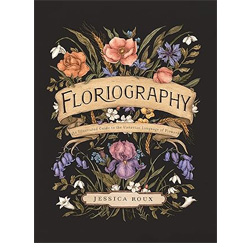 Floriography: An Illustrated Guide to the Victorian Language of Flowers