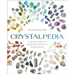 Crystalpedia: the wisdom, history, and healing power of more than 180 sacred stones