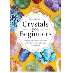 Crystals for beginners: the guide to get started with the healing power of crystals