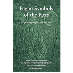 Pagan Symbols of the Picts: The Symbology of pre-Christian Belief