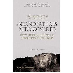 The Neanderthals Rediscovered: How Modern Science Is Rewriting Their Story