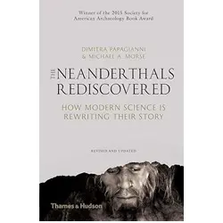 The Neanderthals rediscovered: How modern science is rewriting their story