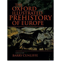 The Oxford Illustrated History of Prehistoric Europe