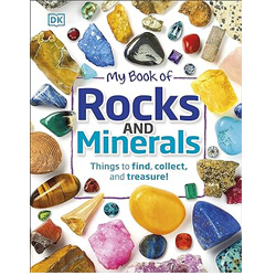 My Bbook of rocks and minerals: things to find, collect, and treasure